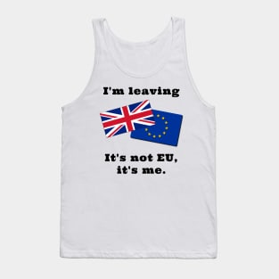 Im Leaving. It's not EU, it's me. Tank Top